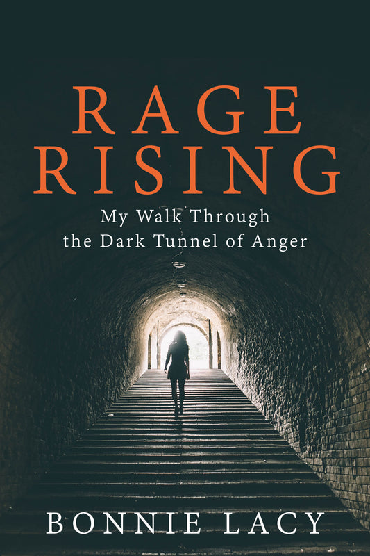 Rage Rising: My Walk Through the Dark Tunnel of Anger